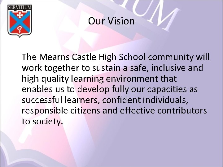 Our Vision The Mearns Castle High School community will work together to sustain a