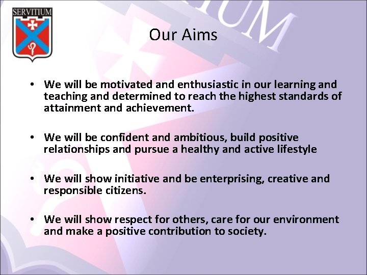 Our Aims • We will be motivated and enthusiastic in our learning and teaching