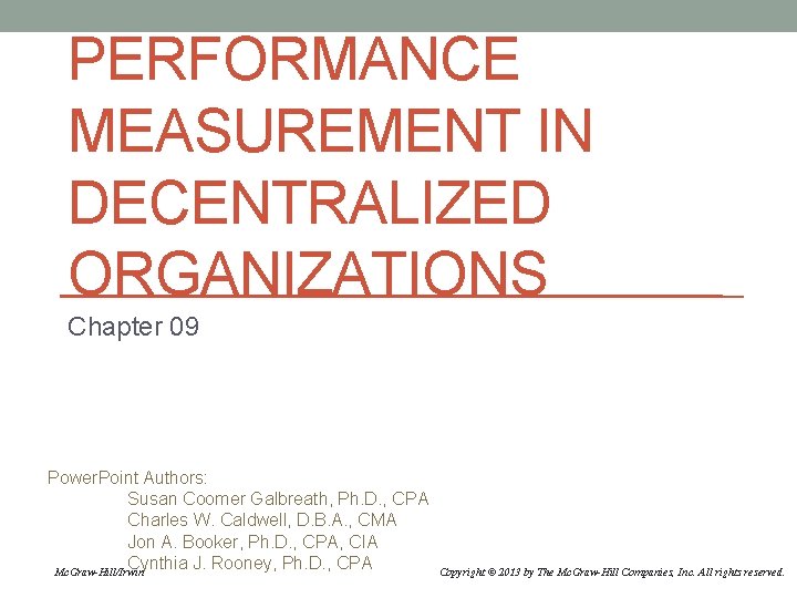 PERFORMANCE MEASUREMENT IN DECENTRALIZED ORGANIZATIONS Chapter 09 Power. Point Authors: Susan Coomer Galbreath, Ph.