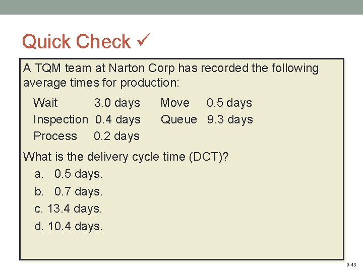 Quick Check A TQM team at Narton Corp has recorded the following average times