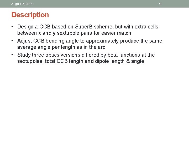 August 2, 2016 2 Description • Design a CCB based on Super. B scheme,