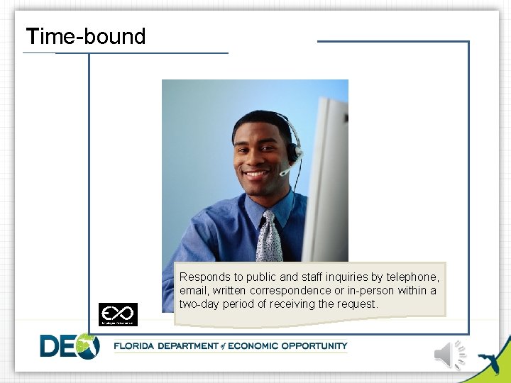 Time-bound Responds to public and staff inquiries by telephone, email, written correspondence or in-person