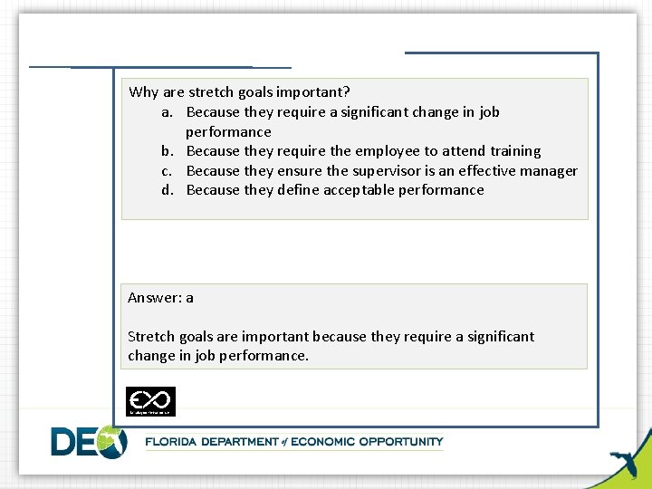 Why are stretch goals important? a. Because they require a significant change in job