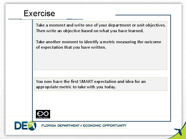 Exercise Take a moment and write one of your department or unit objectives. Then