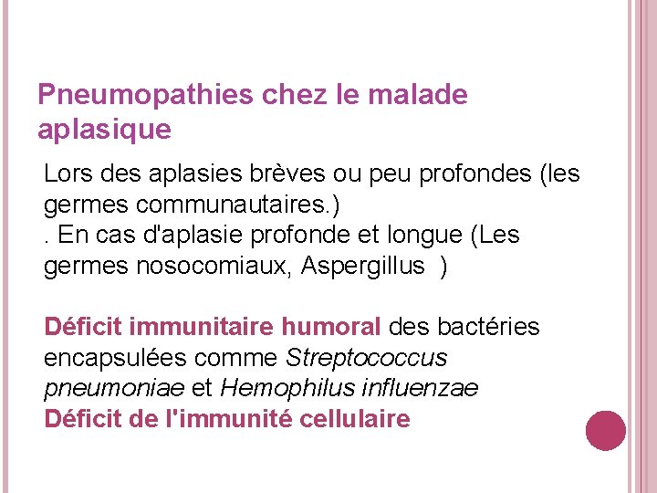 Pneumopathies chez le malade aplasique Lors des aplasies brèves ou peu profondes (les germes