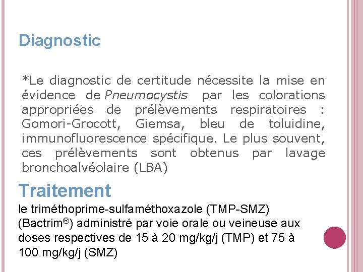 Diagnostic *Le diagnostic de certitude nécessite la mise en évidence de Pneumocystis par les