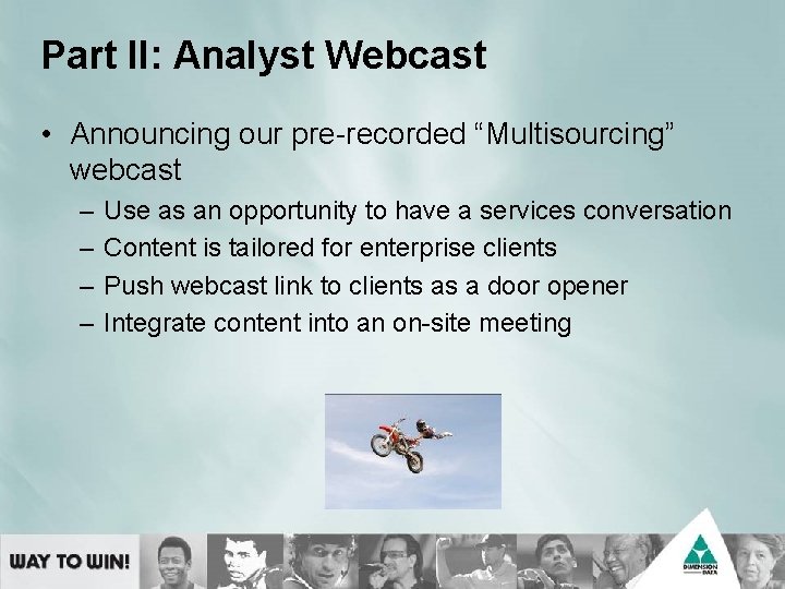 Part II: Analyst Webcast • Announcing our pre-recorded “Multisourcing” webcast – – Use as