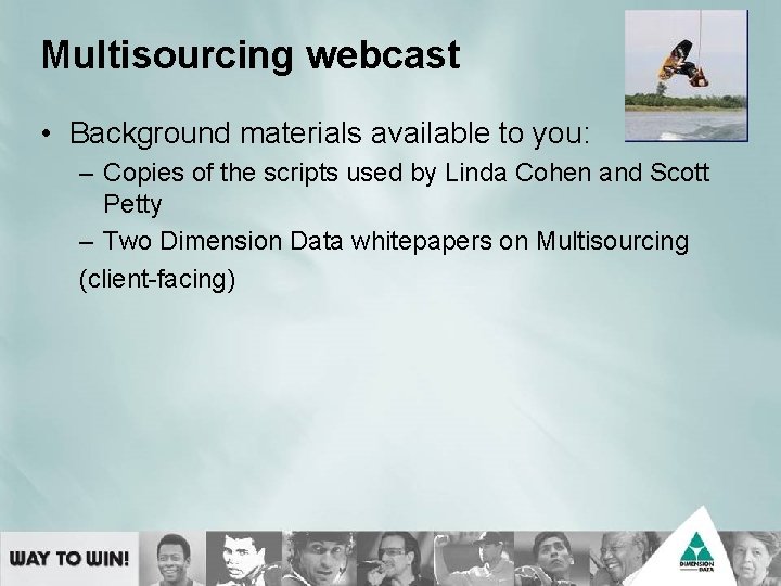 Multisourcing webcast • Background materials available to you: – Copies of the scripts used