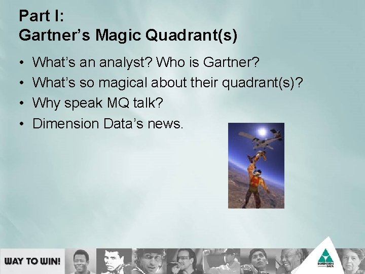 Part I: Gartner’s Magic Quadrant(s) • • What’s an analyst? Who is Gartner? What’s