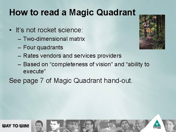 How to read a Magic Quadrant • It’s not rocket science: – – Two-dimensional