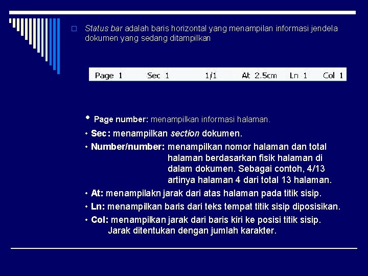 o Status bar adalah baris horizontal yang menampilan informasi jendela dokumen yang sedang ditampilkan