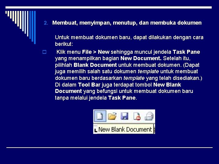 2. Membuat, menyimpan, menutup, dan membuka dokumen o Untuk membuat dokumen baru, dapat dilakukan