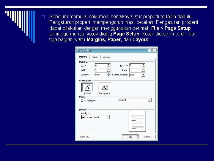 o Sebelum memulai dokumen, sebaiknya atur properti terlebih dahulu. Pengaturan properti mempengaruhi hasil cetakan.