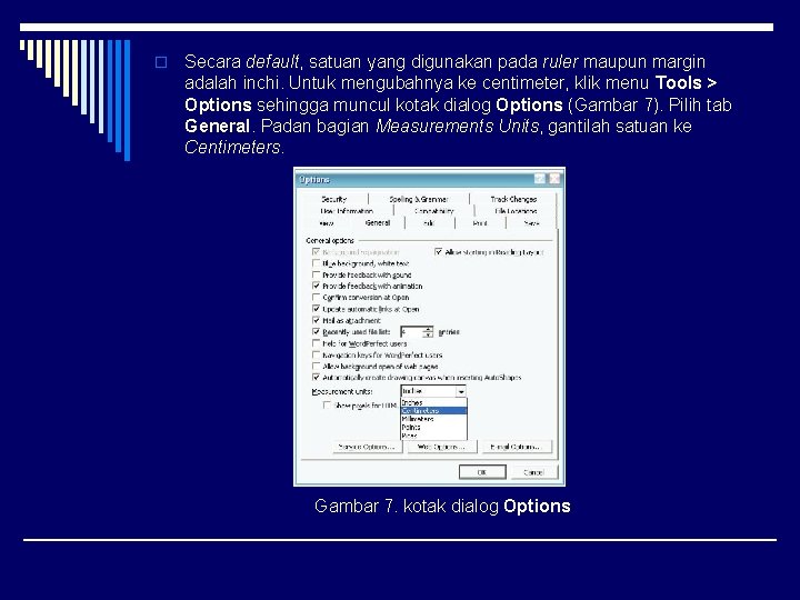 o Secara default, satuan yang digunakan pada ruler maupun margin adalah inchi. Untuk mengubahnya