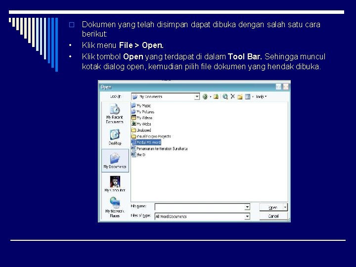 o • • Dokumen yang telah disimpan dapat dibuka dengan salah satu cara berikut: