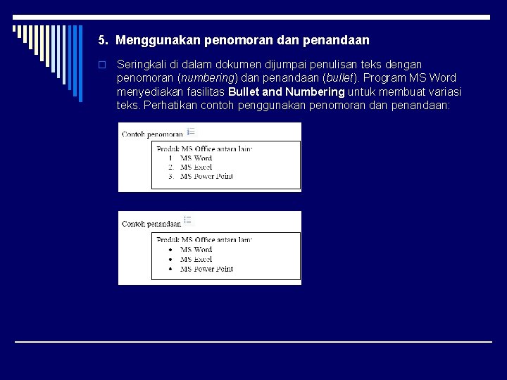 5. Menggunakan penomoran dan penandaan o Seringkali di dalam dokumen dijumpai penulisan teks dengan