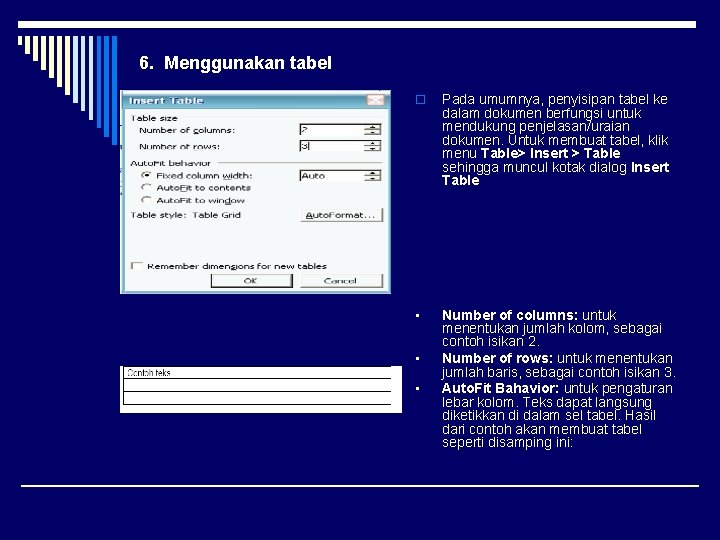 6. Menggunakan tabel o Pada umumnya, penyisipan tabel ke dalam dokumen berfungsi untuk mendukung