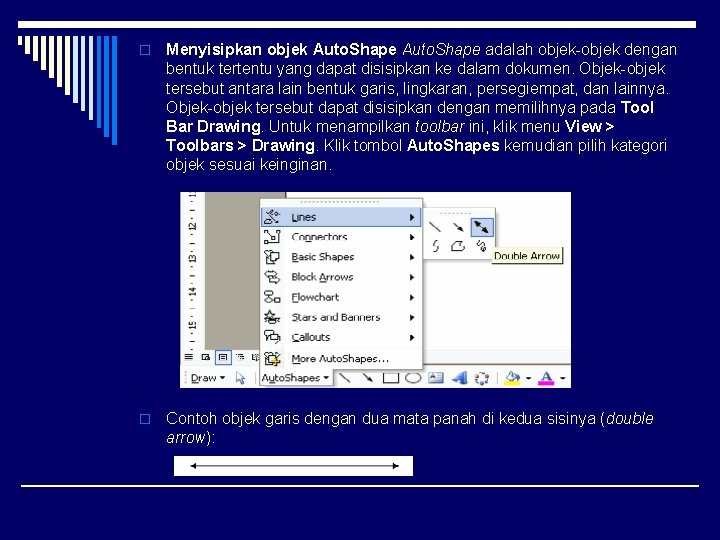 o Menyisipkan objek Auto. Shape adalah objek-objek dengan bentuk tertentu yang dapat disisipkan ke