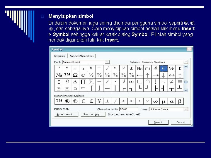 o Menyisipkan simbol Di dalam dokumen juga sering dijumpai pengguna simbol seperti ©, ®,