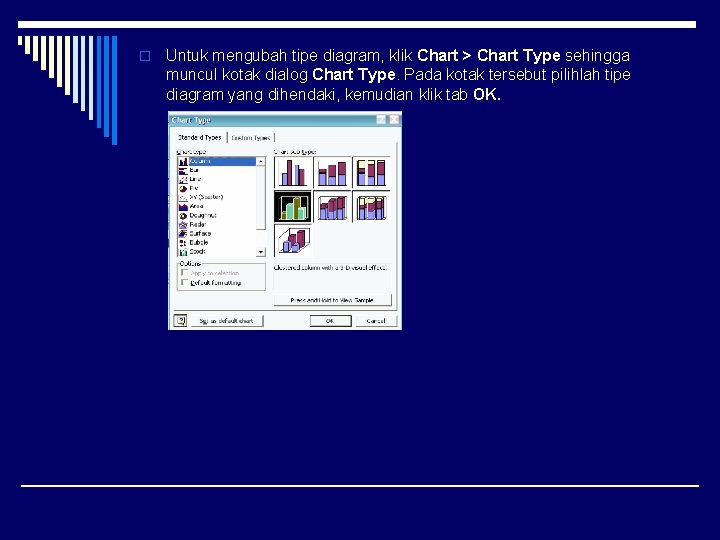 o Untuk mengubah tipe diagram, klik Chart > Chart Type sehingga muncul kotak dialog