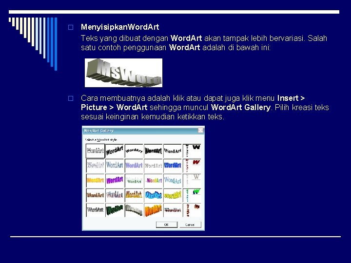 o Menyisipkan. Word. Art Teks yang dibuat dengan Word. Art akan tampak lebih bervariasi.