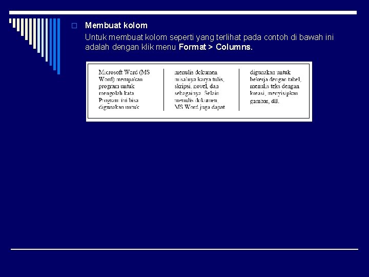 o Membuat kolom Untuk membuat kolom seperti yang terlihat pada contoh di bawah ini