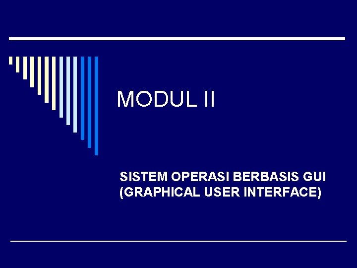 MODUL II SISTEM OPERASI BERBASIS GUI (GRAPHICAL USER INTERFACE) 