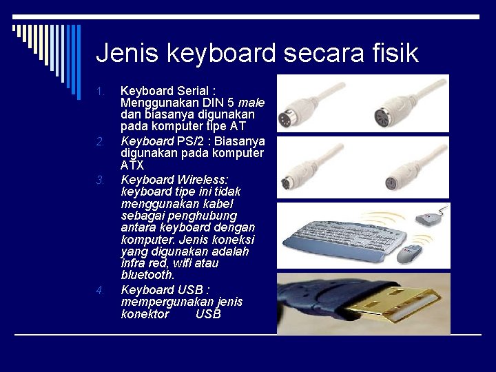 Jenis keyboard secara fisik 1. 2. 3. 4. Keyboard Serial : Menggunakan DIN 5