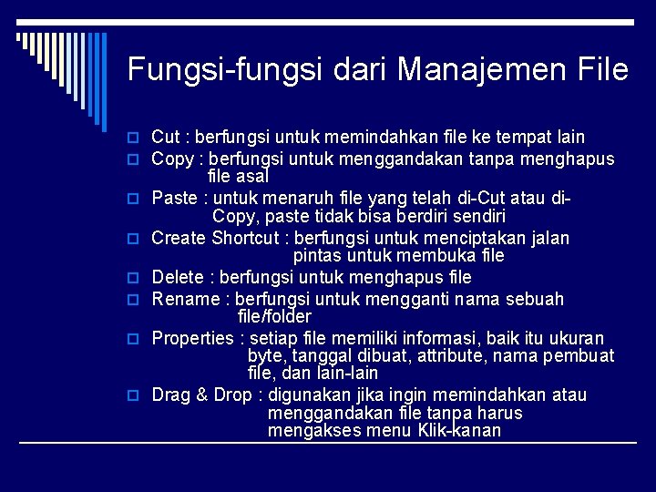 Fungsi-fungsi dari Manajemen File o Cut : berfungsi untuk memindahkan file ke tempat lain