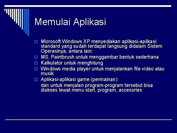 Memulai Aplikasi o Microsoft Windows XP menyediakan aplikasi-aplikasi o o standard yang sudah terdapat