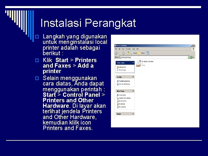 Instalasi Perangkat o Langkah yang digunakan untuk menginstalasi local printer adalah sebagai berikut :