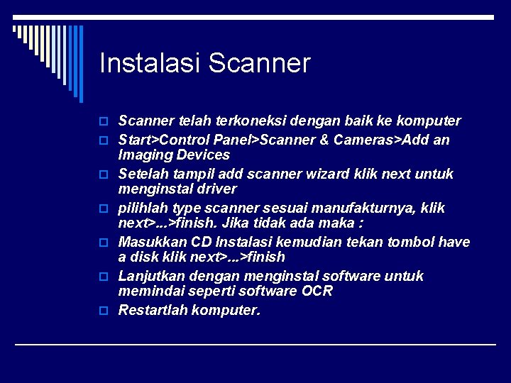 Instalasi Scanner o Scanner telah terkoneksi dengan baik ke komputer o Start>Control Panel>Scanner &