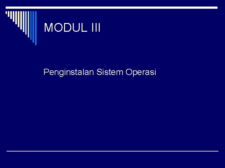 MODUL III Penginstalan Sistem Operasi 