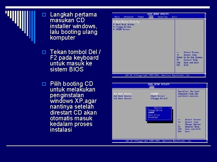 o Langkah pertama masukan CD installer windows, lalu booting ulang komputer o Tekan tombol