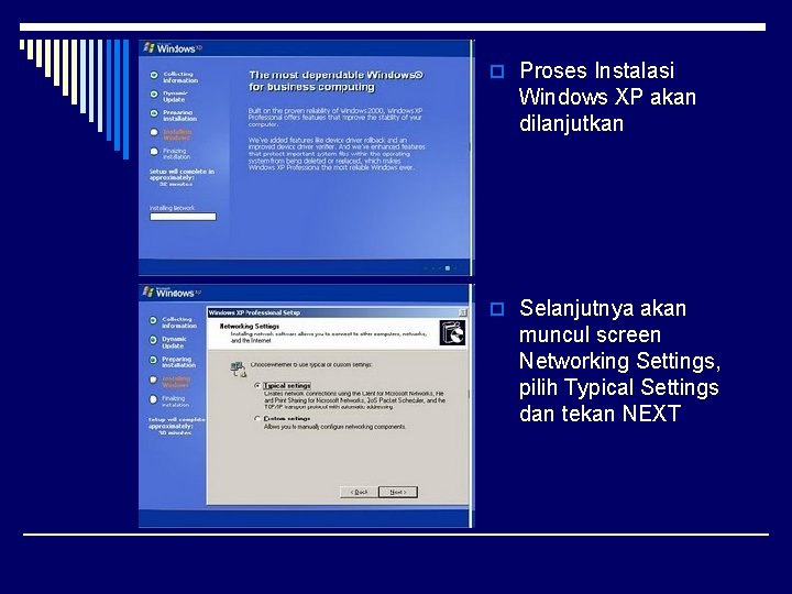 o Proses Instalasi Windows XP akan dilanjutkan o Selanjutnya akan muncul screen Networking Settings,