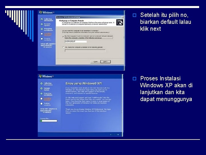 o Setelah itu pilih no, biarkan default lalau klik next o Proses Instalasi Windows