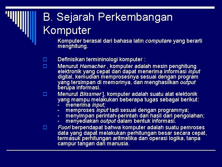 B. Sejarah Perkembangan Komputer berasal dari bahasa latin computare yang berarti menghitung. o o