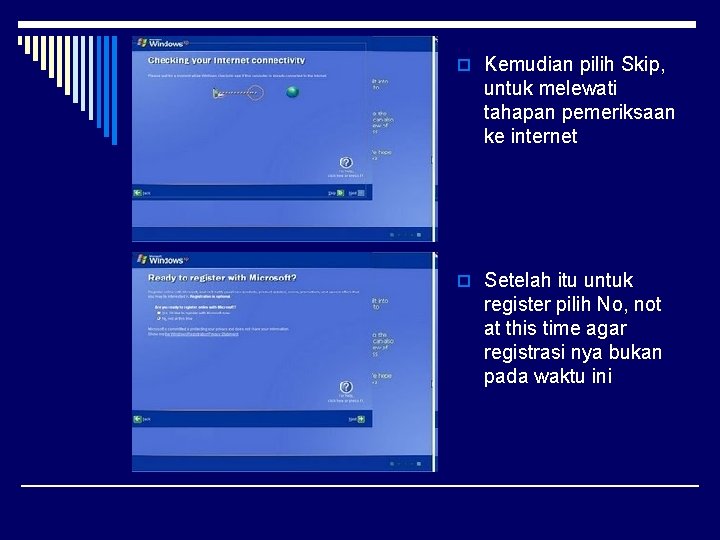 o Kemudian pilih Skip, untuk melewati tahapan pemeriksaan ke internet o Setelah itu untuk