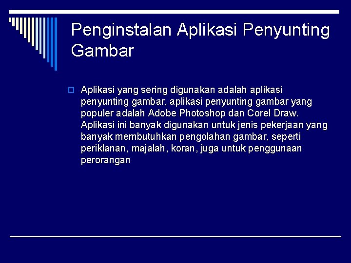 Penginstalan Aplikasi Penyunting Gambar o Aplikasi yang sering digunakan adalah aplikasi penyunting gambar, aplikasi