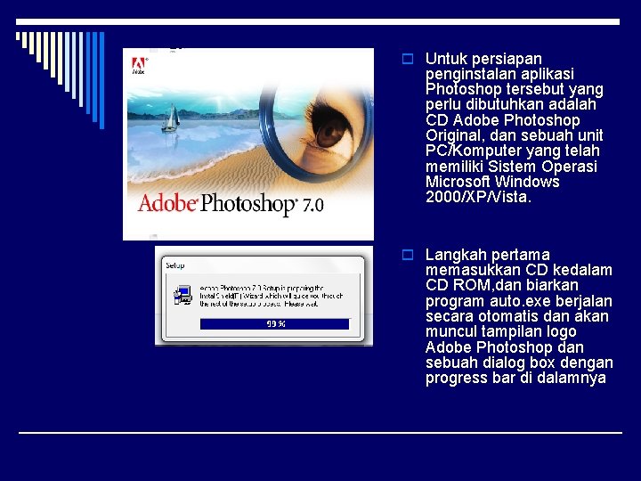 o Untuk persiapan penginstalan aplikasi Photoshop tersebut yang perlu dibutuhkan adalah CD Adobe Photoshop