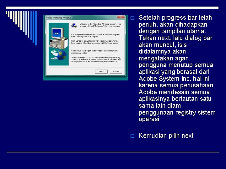 o Setelah progress bar telah penuh, akan dihadapkan dengan tampilan utama. Tekan next, lalu