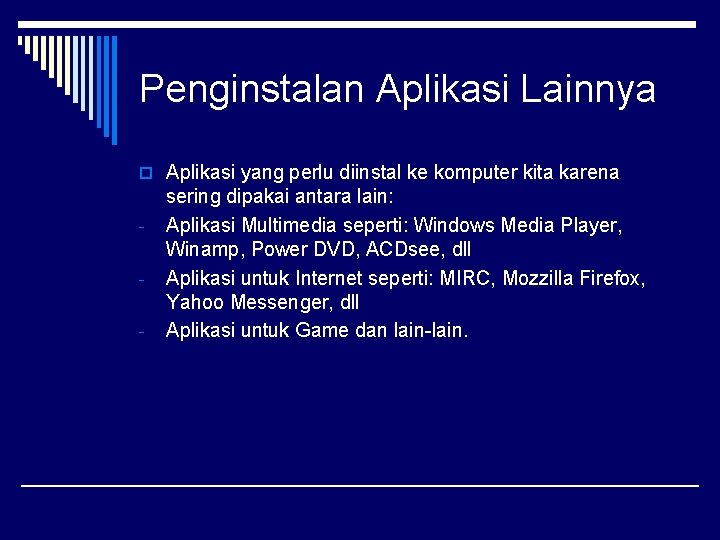 Penginstalan Aplikasi Lainnya o Aplikasi yang perlu diinstal ke komputer kita karena - sering