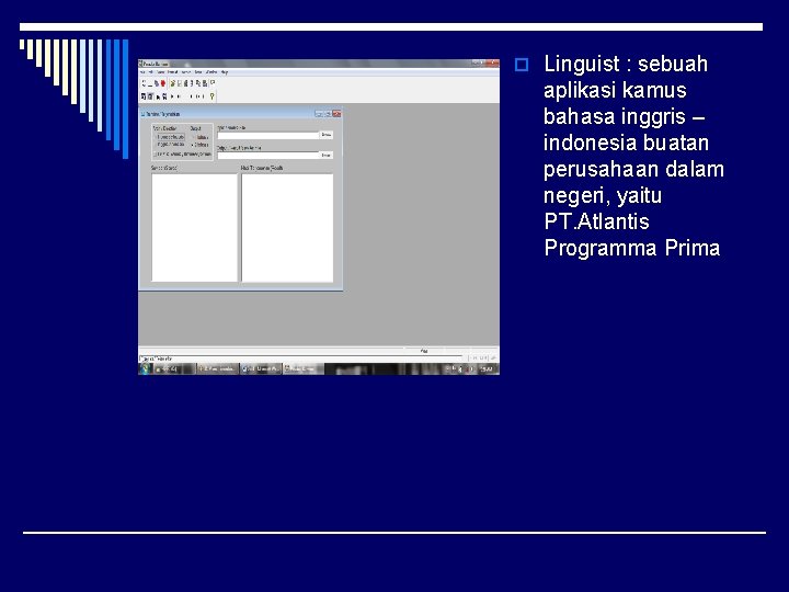 o Linguist : sebuah aplikasi kamus bahasa inggris – indonesia buatan perusahaan dalam negeri,