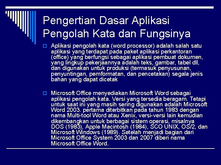 Pengertian Dasar Aplikasi Pengolah Kata dan Fungsinya o Aplikasi pengolah kata (word processor) adalah