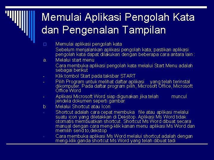 Memulai Aplikasi Pengolah Kata dan Pengenalan Tampilan o a. b - - Memulai aplikasi