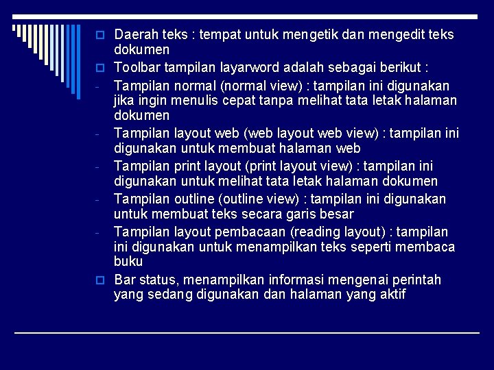 o Daerah teks : tempat untuk mengetik dan mengedit teks dokumen o Toolbar tampilan