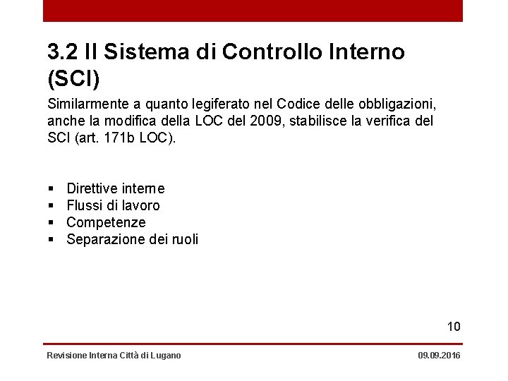 3. 2 Il Sistema di Controllo Interno (SCI) Similarmente a quanto legiferato nel Codice