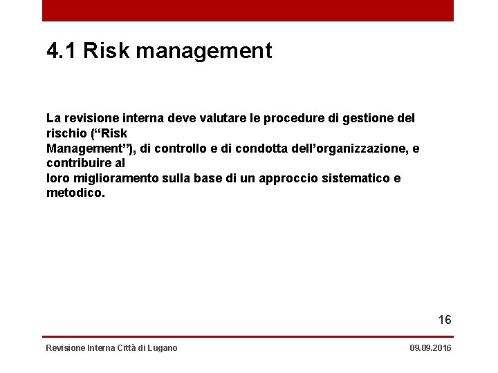4. 1 Risk management La revisione interna deve valutare le procedure di gestione del