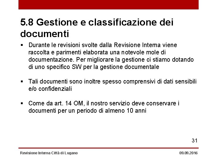 5. 8 Gestione e classificazione dei documenti § Durante le revisioni svolte dalla Revisione