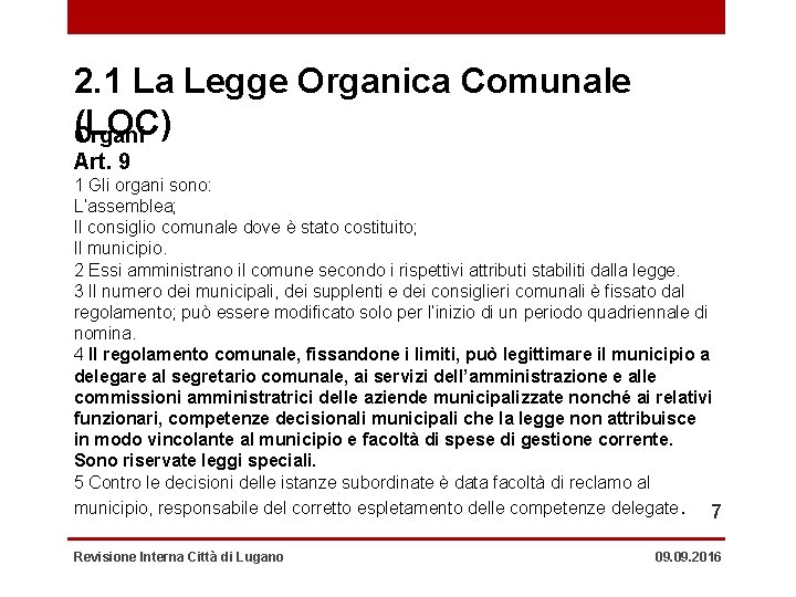 2. 1 La Legge Organica Comunale (LOC) Organi Art. 9 1 Gli organi sono: